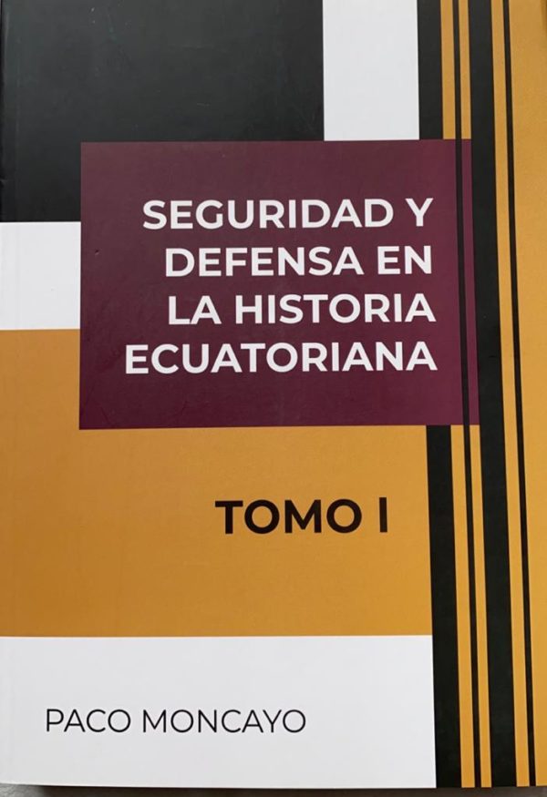 SEGURIDAD Y DEFENSA EN LA HISTORIA ECUATORIANA TOMO I y TOMO II